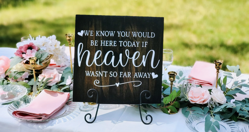 We know you would be here today if heaven wasn't so far away. Wedding table top ceremony sign